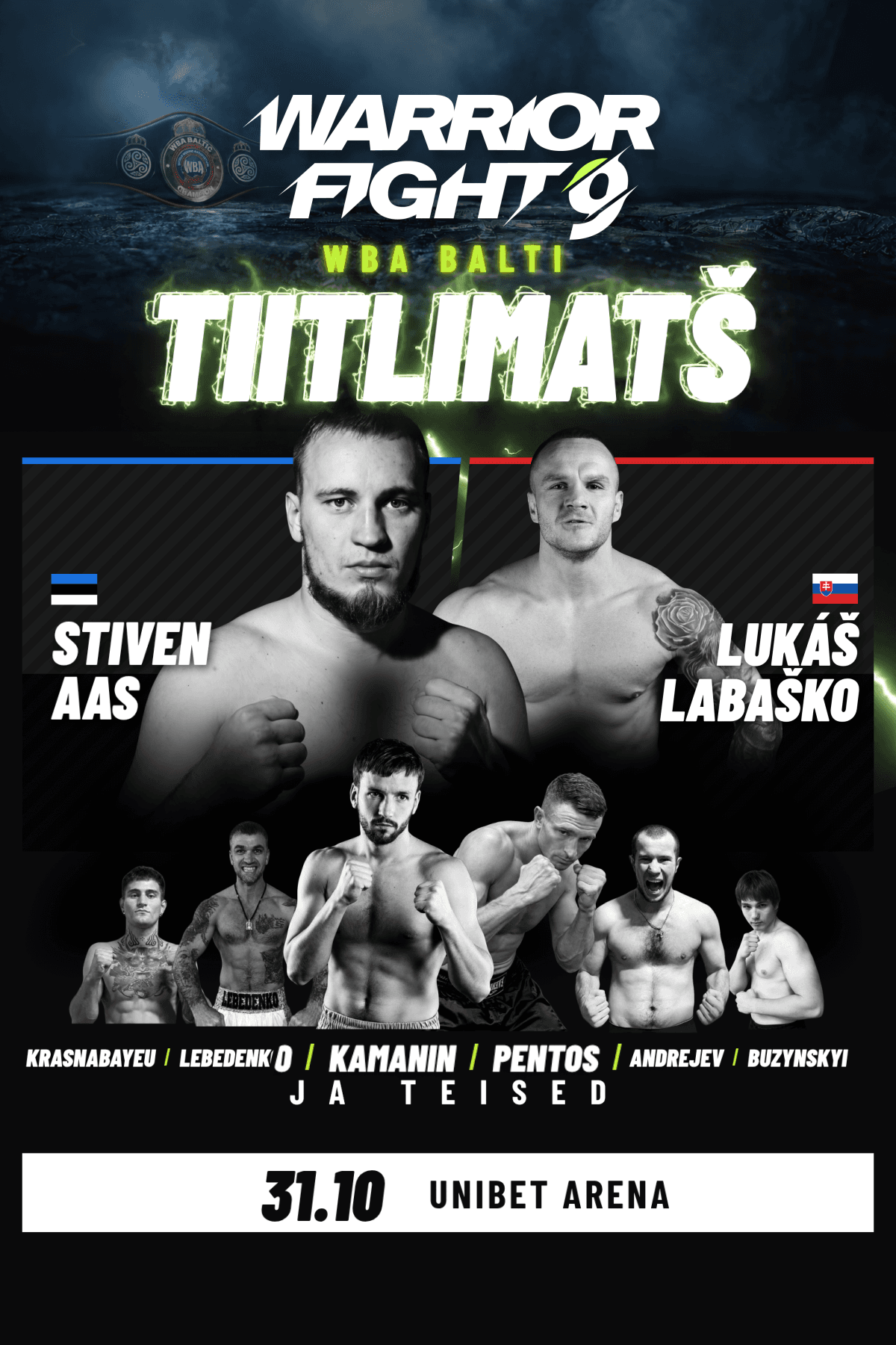 Warrior Fight 9 ametlik plakat: WBA Balti tiitlimatš, Stiven Aas vs Lukáš Labaško. Lisaks Krasnabayeu, Lebedenko, Kamanin, Pentos, Andrejev, Buzynskyi ja teised. 31.10, Unibet Arena.